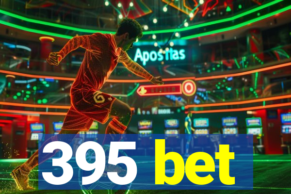 395 bet